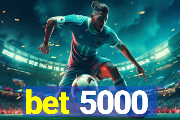 bet 5000